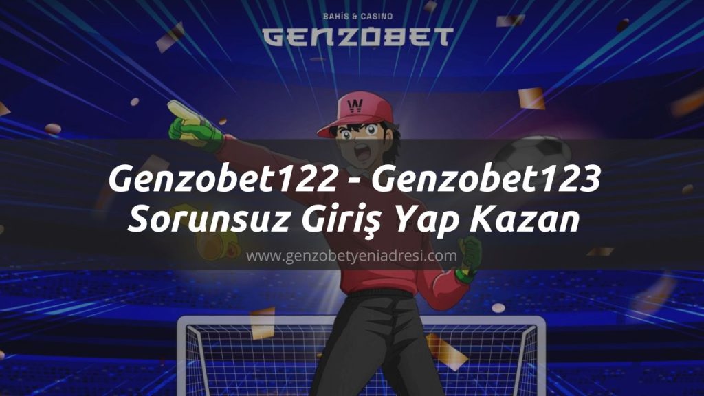 Genzobet122 - Genzobet123 Sorunsuz Giriş Yap Kazan